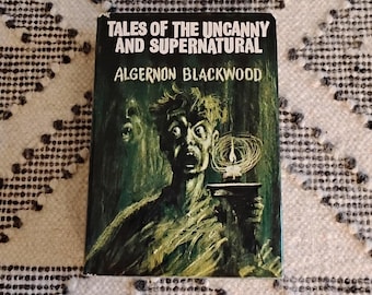 Tales of the Uncanny and Supernatural by Algernon Blackwood