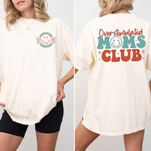 Overstimulated Moms Club Comfort Colors Shirt, Moms Club Shirt, Funny Mom Shirt, Trendy Mothers Day Shirt, Mama T shirt, Gift For Mama