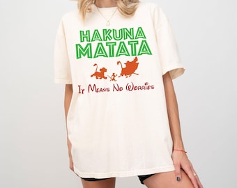 Hakuna Matata Comfort Colors® Shirt, Animal Kingdom Shirt, Disney Lion King Tshirts, Disney Family Vacation Shirt, It Means No Worries Shirt