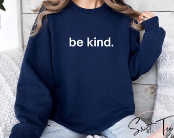 Kindness Crewneck, Be Kind Sweatshirt, Inspirational Gift, Positive Message Shirt, Women's Kindness Hoodie, Women's Inspirational Crewneck