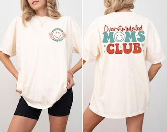 Overstimulated Moms Club Comfort Colors Shirt, Moms Club Shirt, Funny Mom Shirt, Trendy Mothers Day Shirt, Mama T shirt, Gift For Mama