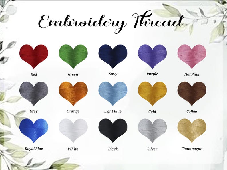 May include: A color chart of embroidery thread in heart shapes, with the text "Embroidery Thread" at the top. Colors include red, green, navy, purple, hot pink, grey, orange, light blue, gold, coffee, royal blue, white, black, silver, and champagne.