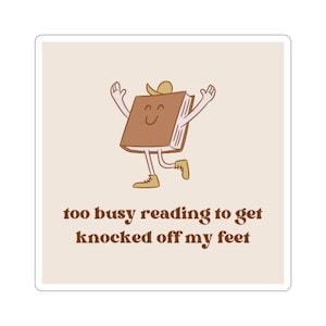 Pegatina con el mensaje "Estoy demasiado ocupada leyendo para que me tiren al suelo" - Bookworm, Booklovers, Smut Readers, Western Aesthetic
