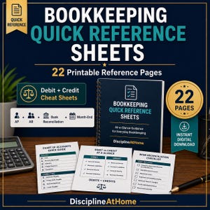 May include: A set of 22 printable bookkeeping quick reference sheets featuring a spiral-bound guide, a chart of accounts, a debit versus credit cheat sheet, and a bank reconciliation checklist with text including DisciplineAtHome and AP AR.