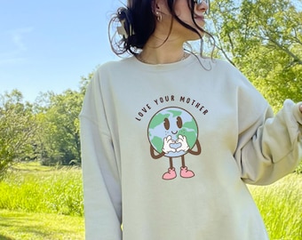 Love Your Mother Earth Day Sweatshirt: Crewneck Pullover