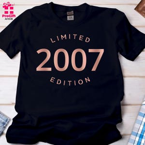 Limited Edition 2007 Tshirt, 18th Birthday Tshirt, 18th Birthday Gift Tshirt, 18th birthday Gift For Girl Tshirt, birthday Party Shirt, 3512