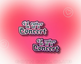 I'd Rather be at a Concert Sticker- Girly Goth Sticker- Pink and Red Options- Kindle Size- Laptop- Water Bottle