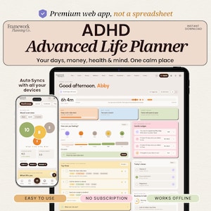 May include: A digital ADHD Advanced Life Planner web app displayed on a tablet and smartphone. The interface features a dashboard with mood tracking, task lists, and daily routines in a soft color palette. Text includes Premium web app, not a spreadsheet, ADHD Advanced Life Planner, Your days, money, health & mind. One calm place, Auto Syncs with all your devices, EASY TO USE, NO SUBSCRIPTION, and WORKS OFFLINE.