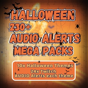 May include: A digital graphic featuring the text HALLOWEEN 230+ AUDIO ALERTS MEGA PACKS in orange with black outlines. Below, a box states 10x Halloween Themes and 24x Twitch AUDIO Alerts each theme. The background is orange with black bats and spiders.