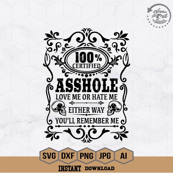 100% Certified Svg | Asshole Svg | Love Me or Hate Me Svg | T-Shirt Design | Gift Ideas | Ornament Shirt | Cutting File for Cricut | Png Eps