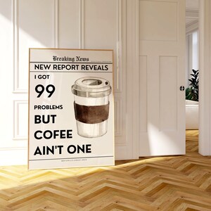 99 Problems Coffee 新聞プリント、ステートメントキッチンウォールアート、ヴィンテージレトロバーカートポスター、トレンディモダン美学、エッジの効いたポップアート