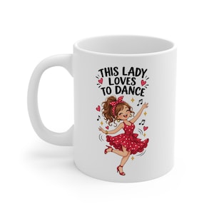 Dance Mug for Women, This Lady Loves to Dance Mug, Dancer Gift for Her, Dance Lover Gift, Dancing Mum Gift, Funny Dance Coffee Mug