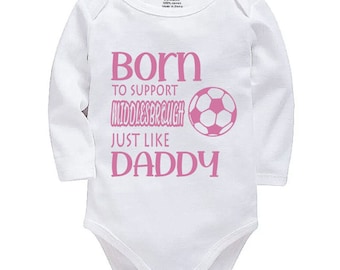 Middlesbrough Personalised Born to Support Just Like Daddy, Grandad, Mummy, Nanna Football Baby Vest | Bodysuit | Baby Gift | New Baby