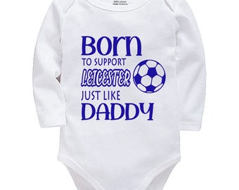 Leicester Personalised Born to Support Just Like Daddy, Grandad, Mummy, Nanna Football Baby Vest | Bodysuit | Baby Gift | New Baby
