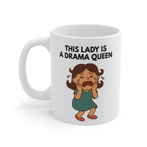 This Lady Is A Drama Queen 11oz Mug – Funny Gift for Her