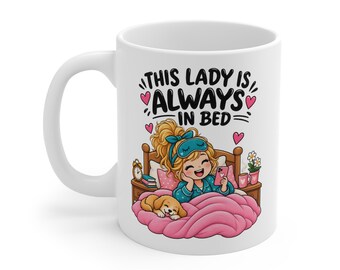 Funny Bed Lover Mug for Women, This Lady Is Always in Bed Mug, Sleep Lover Gift, Cosy Girl Mug, Homebody Gift for Her, Lazy Day Mug