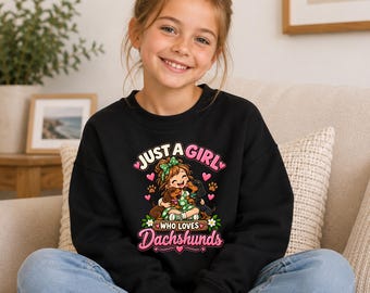 Dachshund Sweatshirt for Girls, Just a Girl Who Loves Dachshunds Jumper, Sausage Dog Gift, Dachshund Lover Gift, Kids Dog Sweatshirt