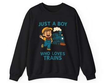 Just a Boy Who Loves Trains Sweatshirt Tee – Cute Train Lover Gift for Kids