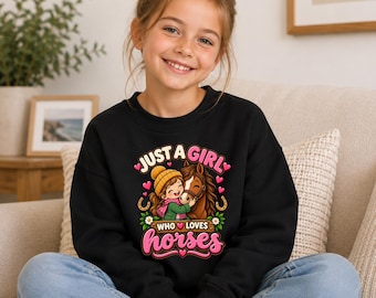 Horse Sweatshirt for Girls, Just a Girl Who Loves Horses Jumper, Horse Lover Gift for Girls, Equestrian Sweatshirt, Pony Gift for Kids