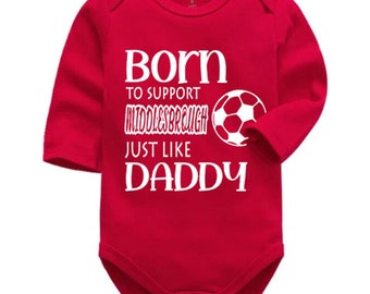Middlesbrough Personalised Born to Support Just Like Daddy, Grandad, Mummy, Nanna Football Baby Vest | Bodysuit | Baby Gift | New Baby