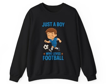 Just a Boy Who Loves Football Sweatshirt Tee – Cute Soccer Lover Gift for Kids
