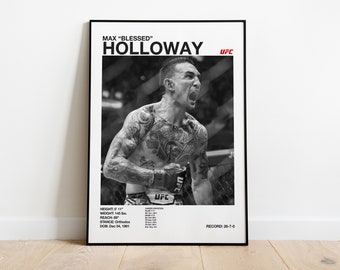 May include: Black and white poster featuring a portrait of Max Holloway, a mixed martial arts fighter. The poster includes his nickname "Blessed", his height, weight, reach, stance, date of birth, and record. The text "UFC" appears in the top right corner.