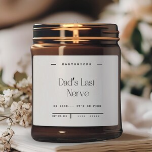 Dad&#39;s Last Nerve, Dad Gift from Daughter, Father&#39;s Day Gift, Funny gift for Dad, Scented Soy Candle, Gift for Dad, Fathers Day Candle