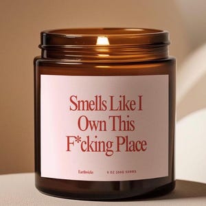 Smells Like I Own This F*cking Place Scented Soy Candle, New Homeowner Gift, Custom Housewarming Candle, Closing Day Gift, Funny Candle
