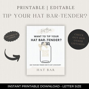 May include: Printable and editable sign with the text "Tip Your Hat Bar-Tender?" in a decorative font. The sign includes a jar graphic with a QR code and the words "Hat Bar". The sign is available for instant download.