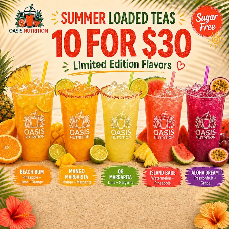 May include: An advertisement for Oasis Nutrition's Summer Loaded Teas. The image showcases five colorful, iced tea drinks with various fruit garnishes. Flavors include Beach Bum, Mango Margarita, OG Margarita, Island Babe, and Aloha Dream. Text reads "10 for $30".