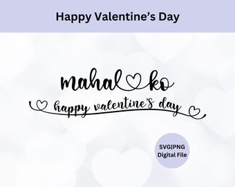 Happy Valentine's  Day Mahal Ko Svg | Digital Download | Filipino Svg | My Love Svg | Filipino Valentine Greeting | SVG for Cricut