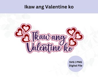 Ikaw ang Valentine ko SVG | Digital Download | Be my Valentine SVG | Filipino SVG | Pinoy Svg