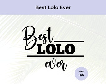 Best Lolo Ever Svg | Digital Download | Filipino Grandfather | Happy Father's Day | Best Lolo Ever | Pinoy Grandfather