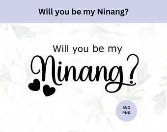 Will you be my Ninang Svg | Digital Download | Will you be my Godmother | Filipino Godmother Svg | P012