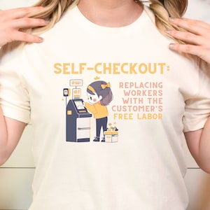 Self-Checkout T-Shirt, Replacing Workers With the Customers Free Labor, Eat the Rich Tee, Leftist Progressive Shirt, People over Profit Top