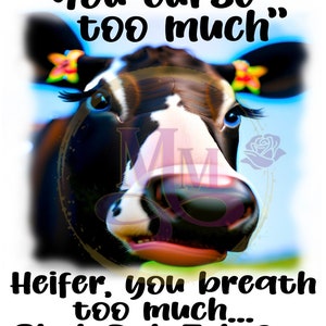 Sassy Cow You Curse Too Much -  Digital PNG for tshirts, mugs, etc.