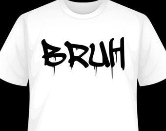 Bruh, Bruh SVG, Bruh Drip Svg, Bruh Png, Bruh Jpg, Bruh Vector, Vinyl, Cut Files, Clip Art, Vector, Quote, SVG/PNG File, Bruh Saying,  Brah