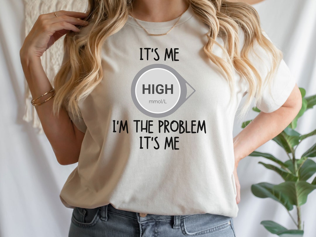 It's Me High Mmol/l I'm the Problem It's Me Shirt, Diabetes Awareness T ...