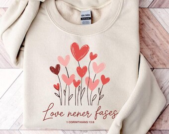 Love Never Fails Valentine's Day Sweatshirt, Religious Faith Based  Shirt,