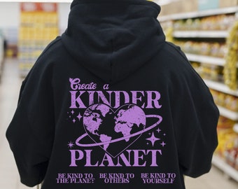 Create a Kinder Planet Hoodie, Trendy Hoodie, Tumblr Hoodie, Aesthetic Hoodie, Perfect gift, Aesthetic Clothes, Trendy Hoodie