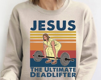 Religious Fitness Sweatshirt, Deadlifter Jesus Sweatshirt