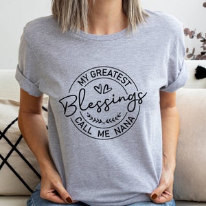 My Greatest Blessing Call Me Nana Shirt, Blessed Nana Tee,