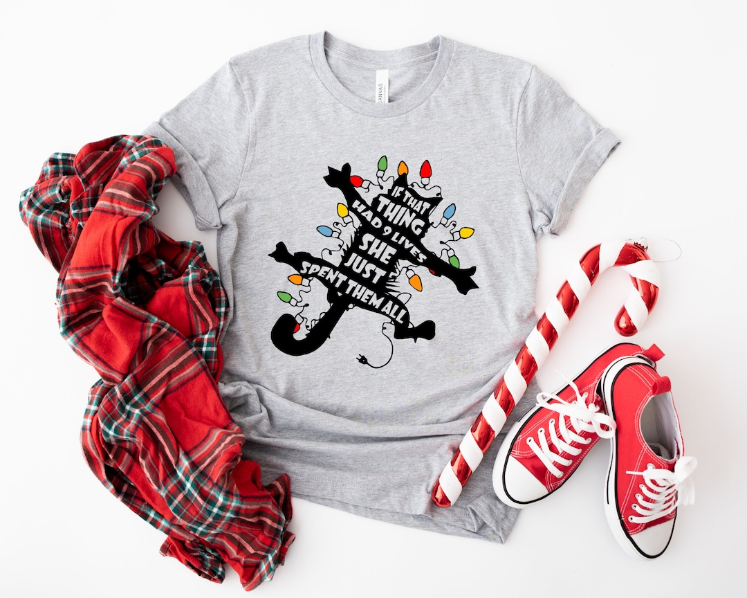 Funny Christmas Shirt, If That Thing Had Nine Lives She Just Spent Them