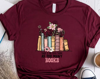 There Is No Such Thing   Floral Books Shirt, Librarian Book Nerd Tee