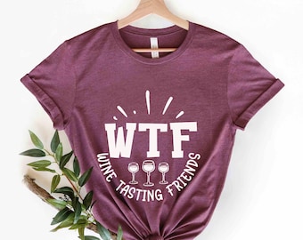 WTF Wine Tasting Friends T-shirt, Humorous Friends  Drinking Club Shirts,