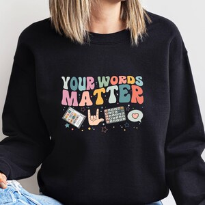 Your Words Matter Shirt SPED Teacher Inclusion Tshirt Neurodiversity AAC Bcba Slp OT Teachers Gift Language Special Education Words Matter
