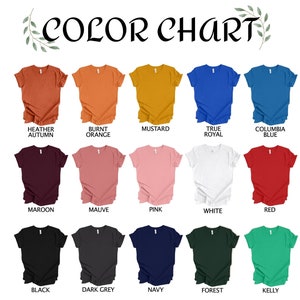 May include: Color chart showing 15 different t-shirt colors. The colors are: Heather Autumn, Burnt Orange, Mustard, True Royal, Columbia Blue, Maroon, Mauve, Pink, White, Red, Black, Dark Grey, Navy, Forest, and Kelly.