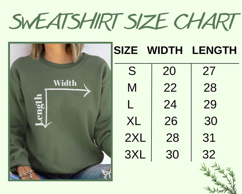 May include: A sweatshirt size chart with measurements in inches. The chart includes sizes S to 3XL, with corresponding width and length measurements. The image also shows a person wearing a green sweatshirt, with arrows indicating width and length.