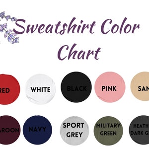 May include: A sweatshirt colour chart displaying various colours. The chart includes red, white, black, pink, sand, maroon, navy, sport grey, military green, and heather dark grey. The text "Sweatshirt Color Chart" is at the top.