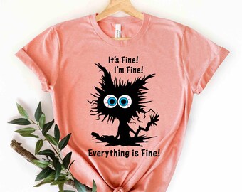It's Fine  Everything Is Fine Black Cat Tee, Sarcasm  T-Shirt,